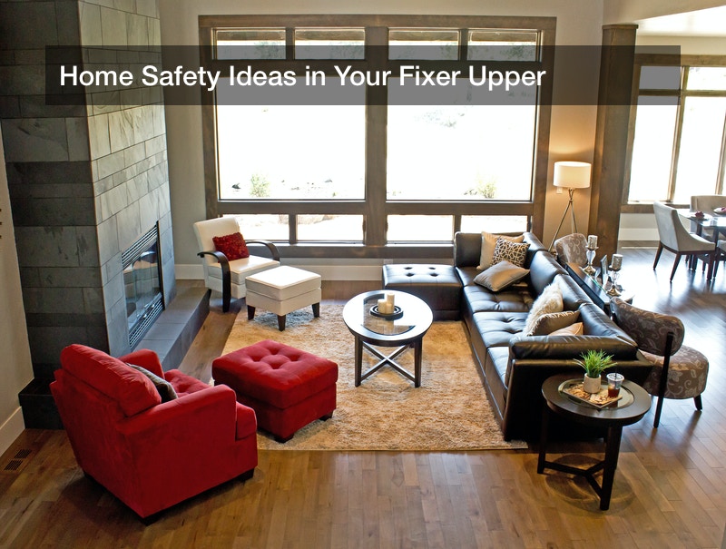 Home Safety Ideas in Your Fixer Upper