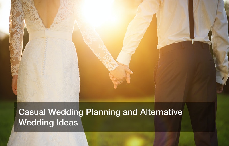 Casual Wedding Planning and Alternative Wedding Ideas