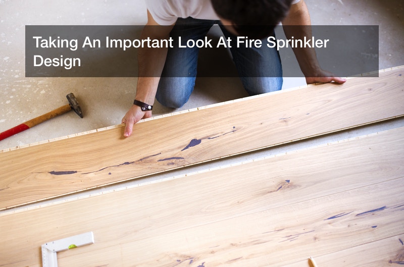 Taking An Important Look At Fire Sprinkler Design