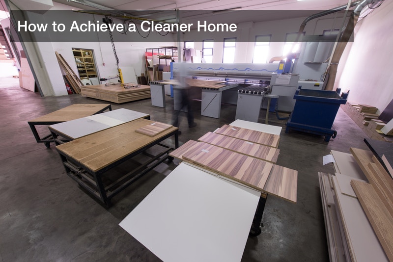 How to Achieve a Cleaner Home