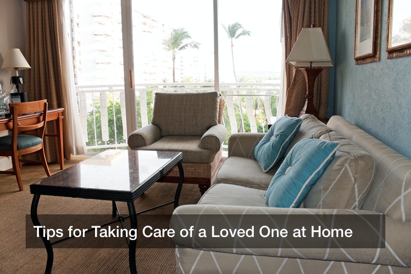 Tips for Taking Care of a Loved One at Home