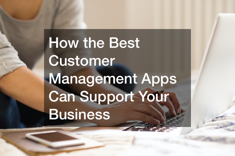 How the Best Customer Management Apps Can Support Your Business