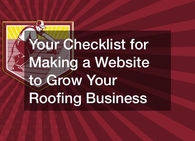 Your Checklist for Making a Website to Grow Your Roofing Business