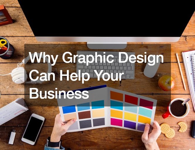 Why Graphic Design Can Help Your Business