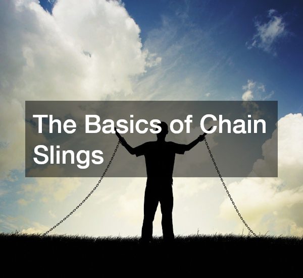 The Basics of Chain Slings